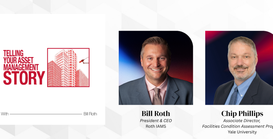 Chip Phillips, Associate Director of the Facilities Condition Assessment Program at Yale University, on the Telling Your Asset Management Story podcast